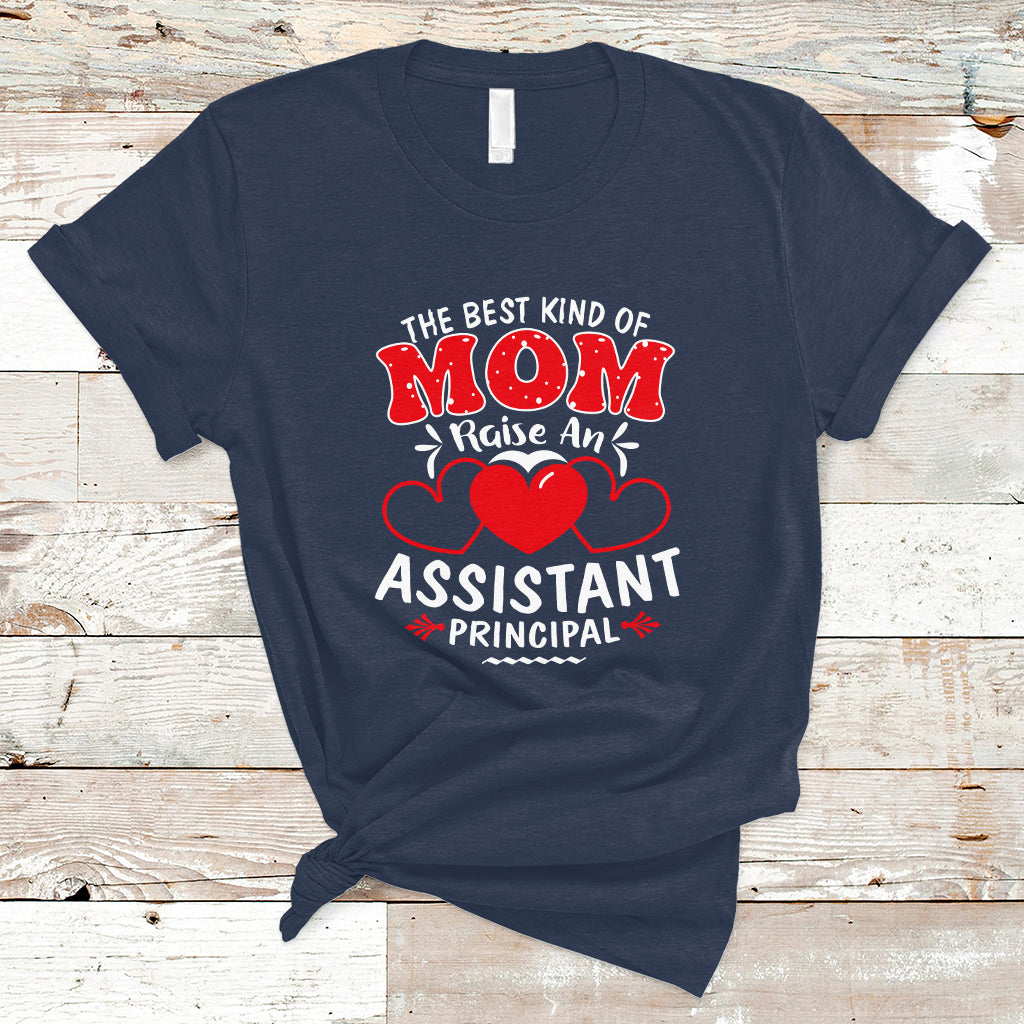 The Best Kind Of Mom Raise An Assistant Principal T Shirt - Wonder Print Shop