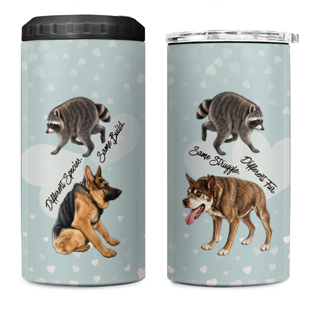 Jimothy The Raccoon And Dogs 4 in 1 Can Cooler Tumbler Different Species Same Build Inspirational Heart
