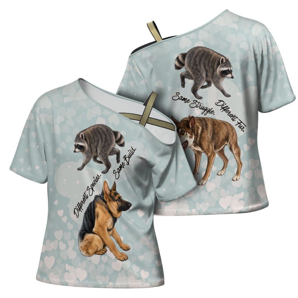 Jimothy The Raccoon And Dogs Cross Shoulder Shirt Different Species Same Build Inspirational Heart
