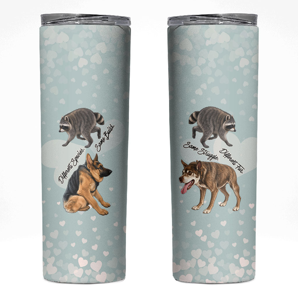 Jimothy The Raccoon And Dogs Skinny Tumbler Different Species Same Build Inspirational Heart