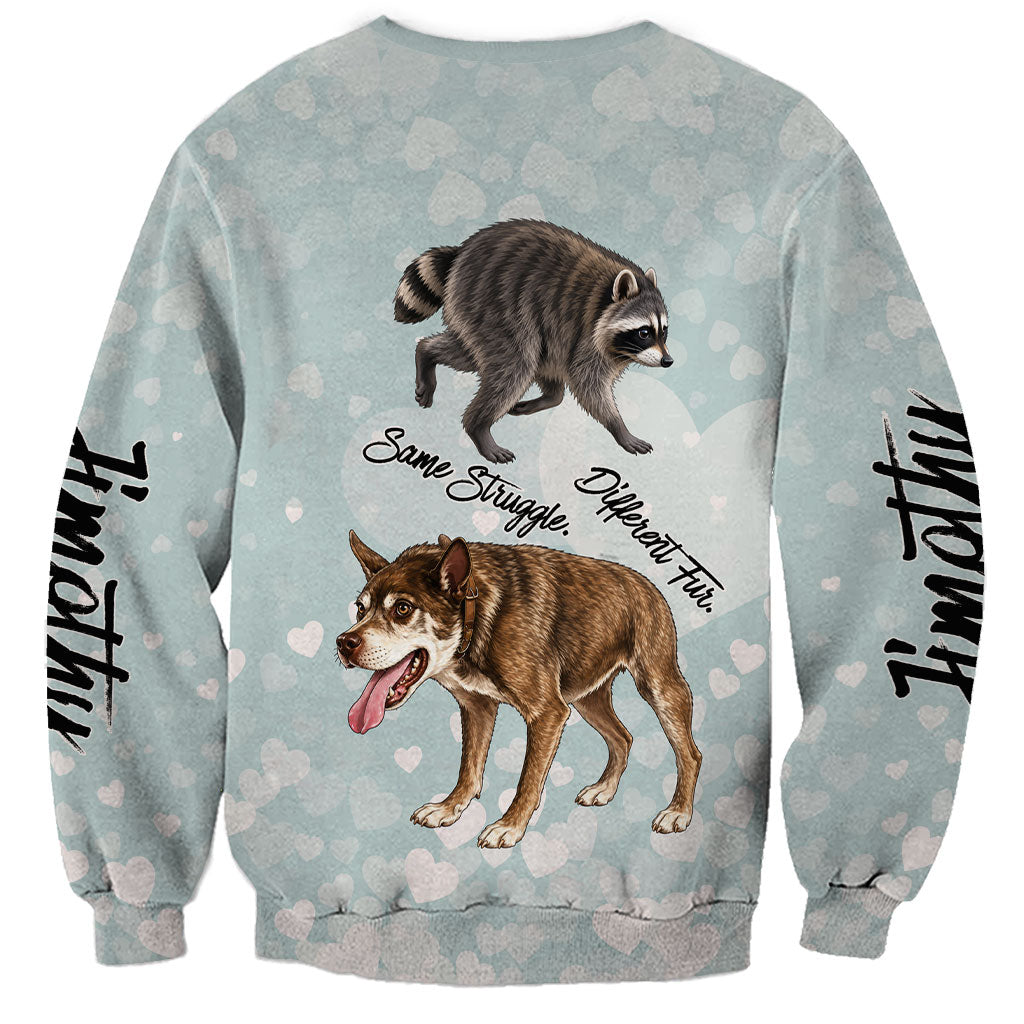 Jimothy The Raccoon And Dogs Sweatshirt Different Species Same Build Inspirational Heart