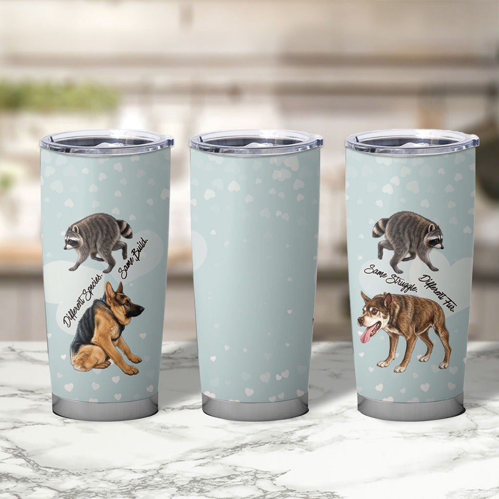 Jimothy The Raccoon And Dogs Tumbler Cup Different Species Same Build Inspirational Heart