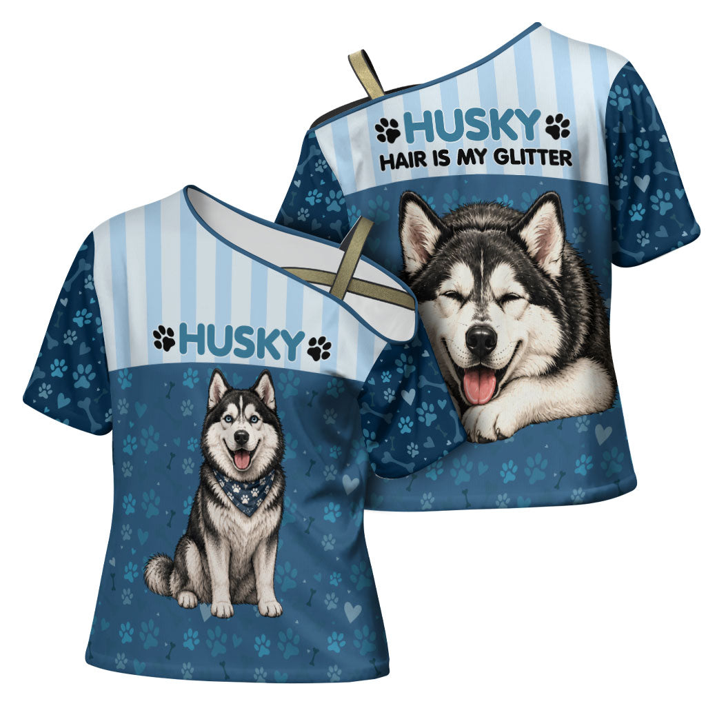 Husky Hair Is My Glitter Cross Shoulder Shirt Funny Dog Quote Paw Print Pattern