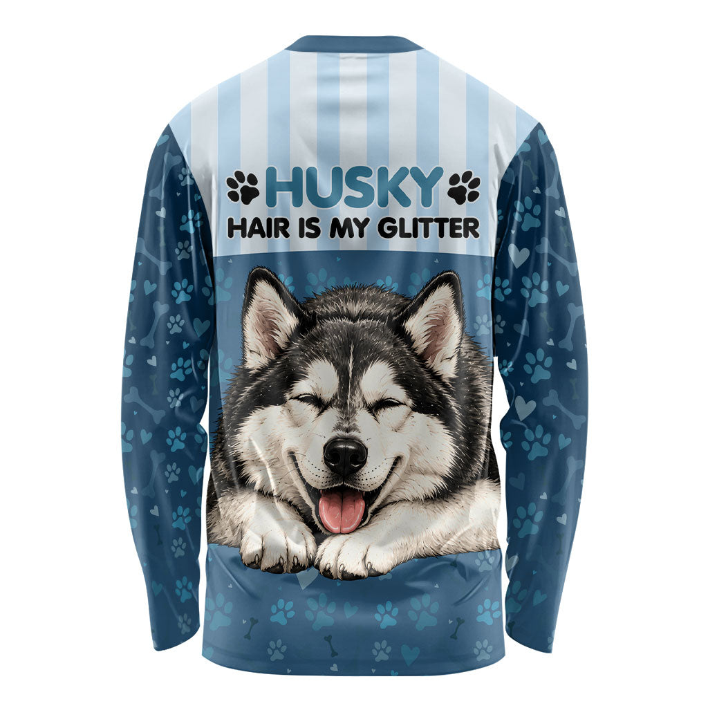 Husky Hair Is My Glitter Long Sleeve Shirt Funny Dog Quote Paw Print Pattern