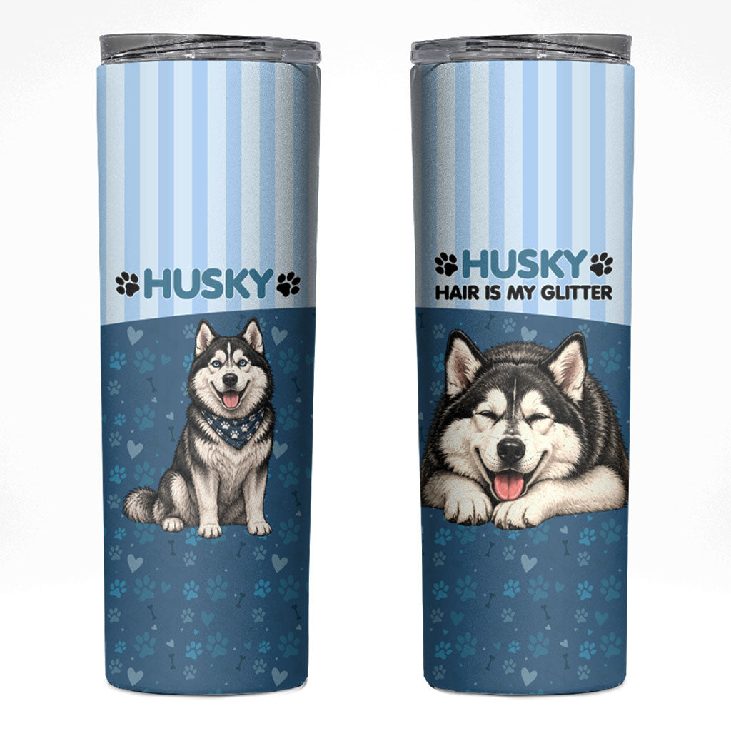 Husky Hair Is My Glitter Skinny Tumbler Funny Dog Quote Paw Print Pattern