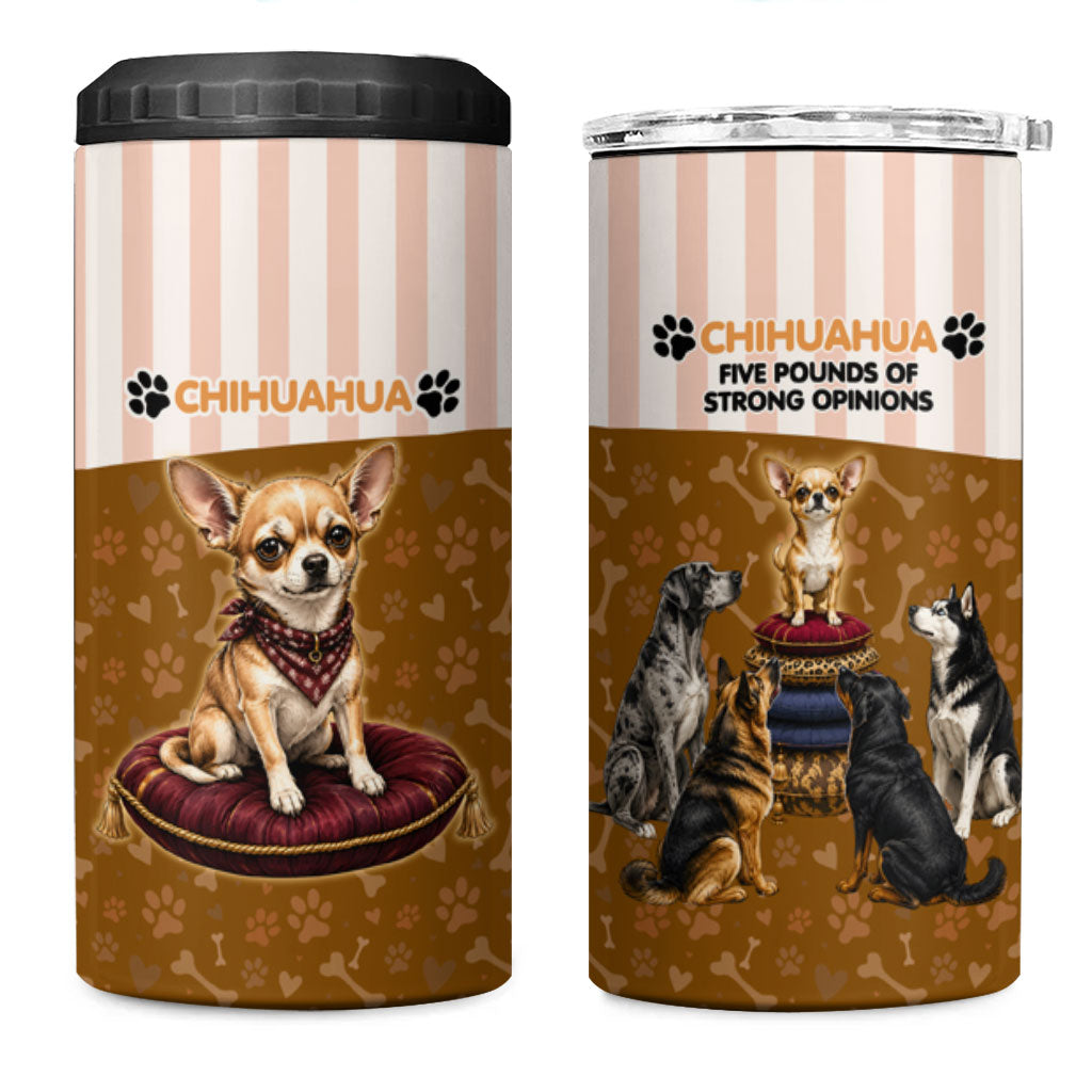 Chihuahua Five Pounds Of Strong Opinions 4 in 1 Can Cooler Tumbler Funny Dog Quote Paw Print Pattern