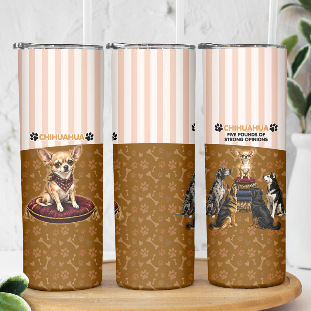 Chihuahua Five Pounds Of Strong Opinions Skinny Tumbler Funny Dog Quote Paw Print Pattern