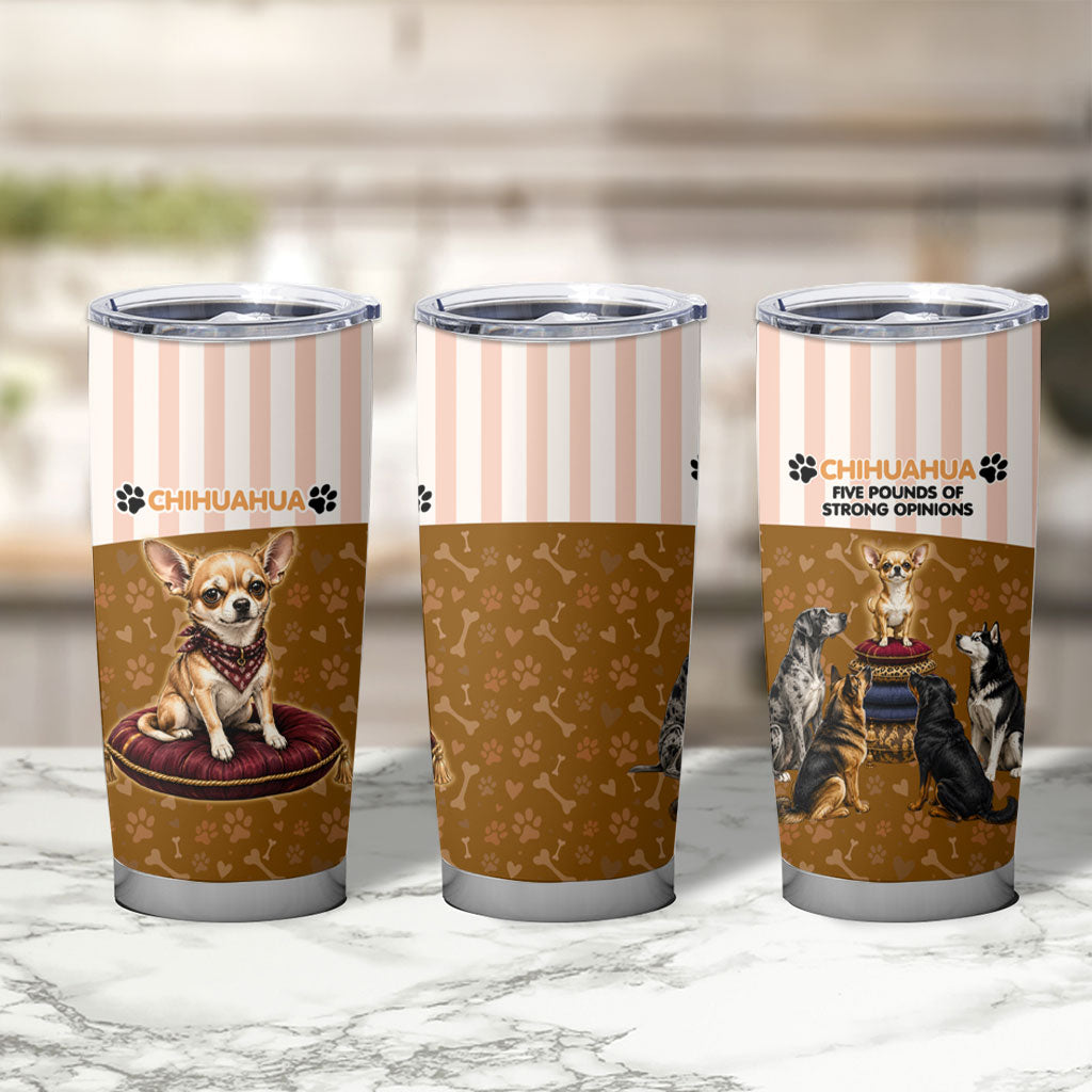 Chihuahua Five Pounds Of Strong Opinions Tumbler Cup Funny Dog Quote Paw Print Pattern