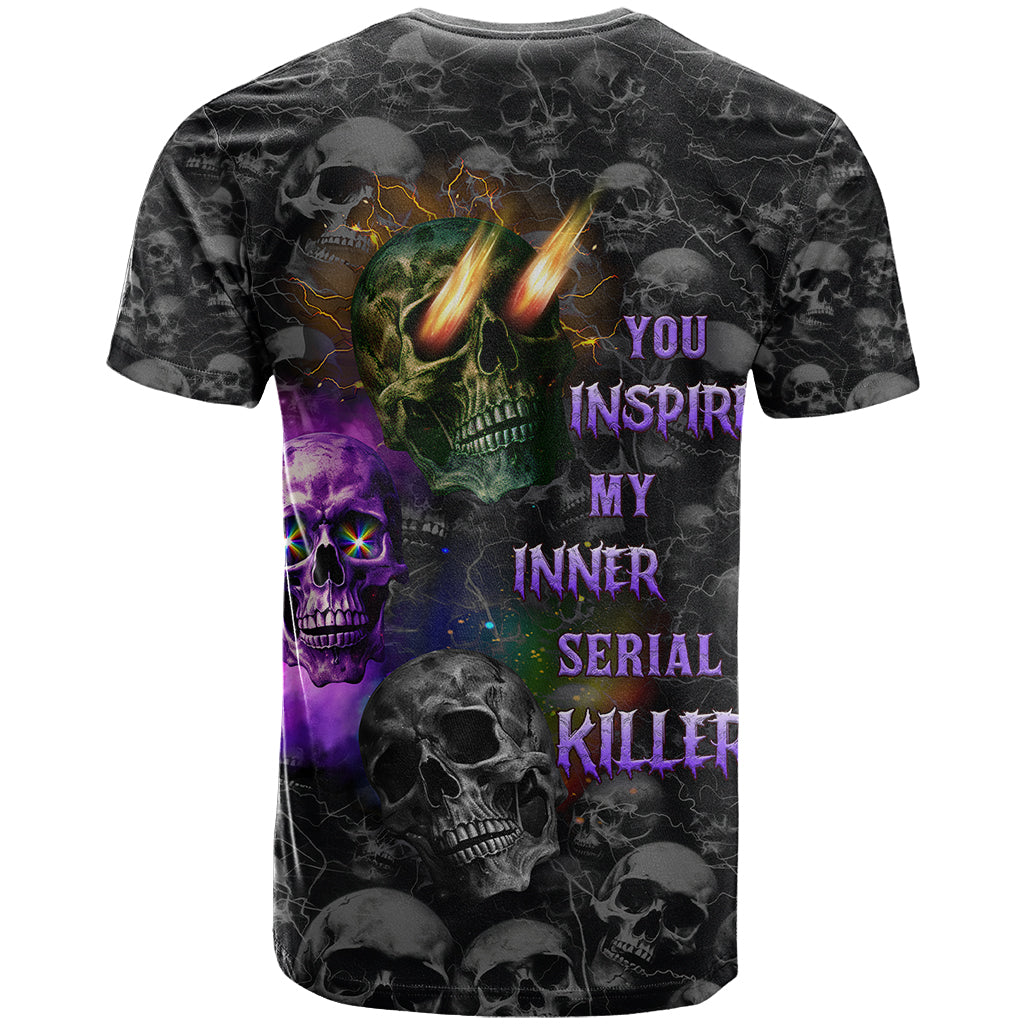 You Inspire My Inner Serial Killer T Shirt - Wonder Print Shop
