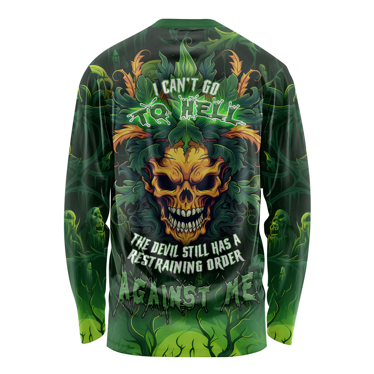 I Can't Go To Hell The Devil Still Has A Restraining Order Against Me Long Sleeve Shirt - Wonder Print Shop