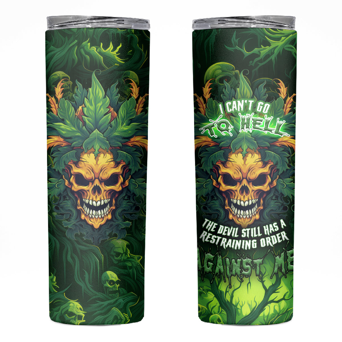 I Can't Go To Hell The Devil Still Has A Restraining Order Against Me Skinny Tumbler - Wonder Print Shop