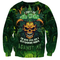 I Can't Go To Hell The Devil Still Has A Restraining Order Against Me Sweatshirt - Wonder Print Shop