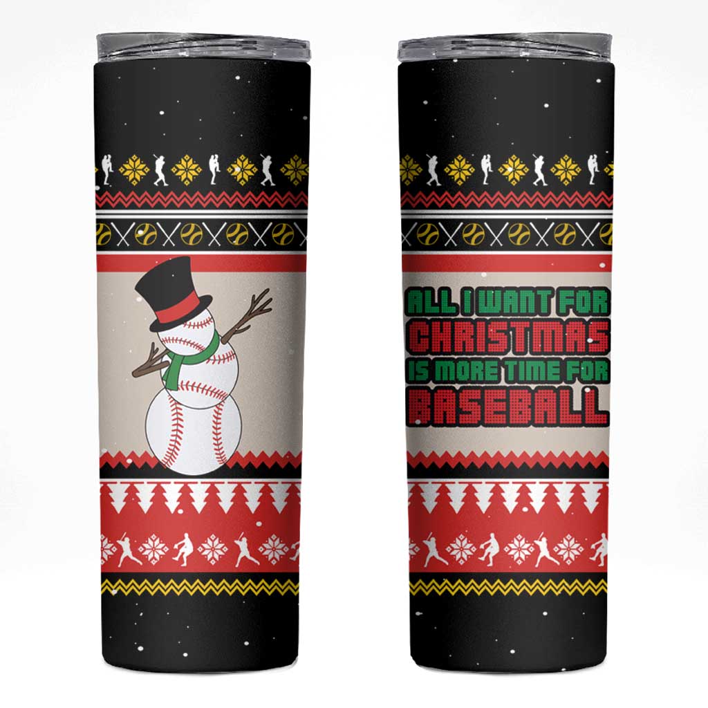 Is More Time for Baseball Design Skinny Tumbler with Baseball Snowman All I Want for Christmas - Wonder Print Shop