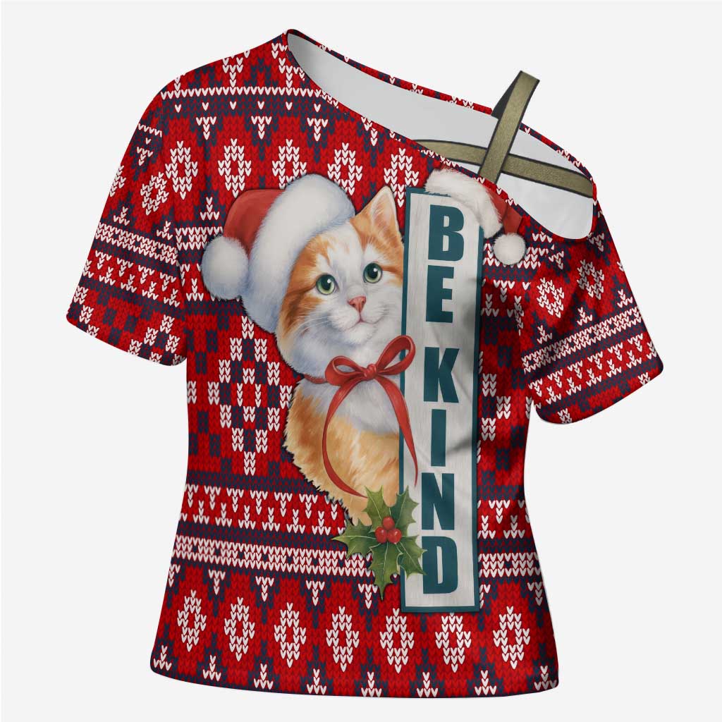 Cat Be Kind Christmas Cross Shoulder Shirt Xmas Holiday Patterns - Wonder Print Shop