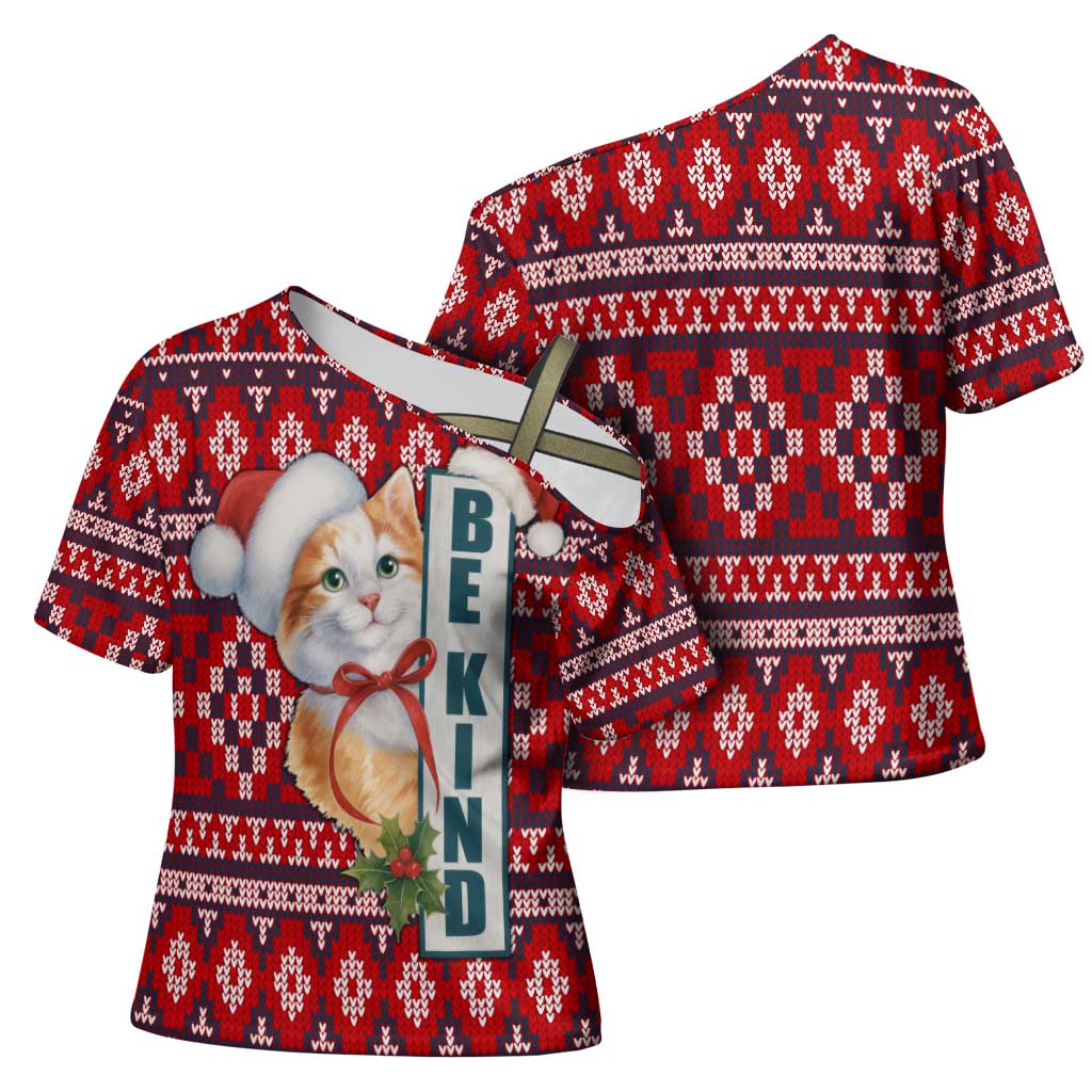 Cat Be Kind Christmas Cross Shoulder Shirt Xmas Holiday Patterns - Wonder Print Shop
