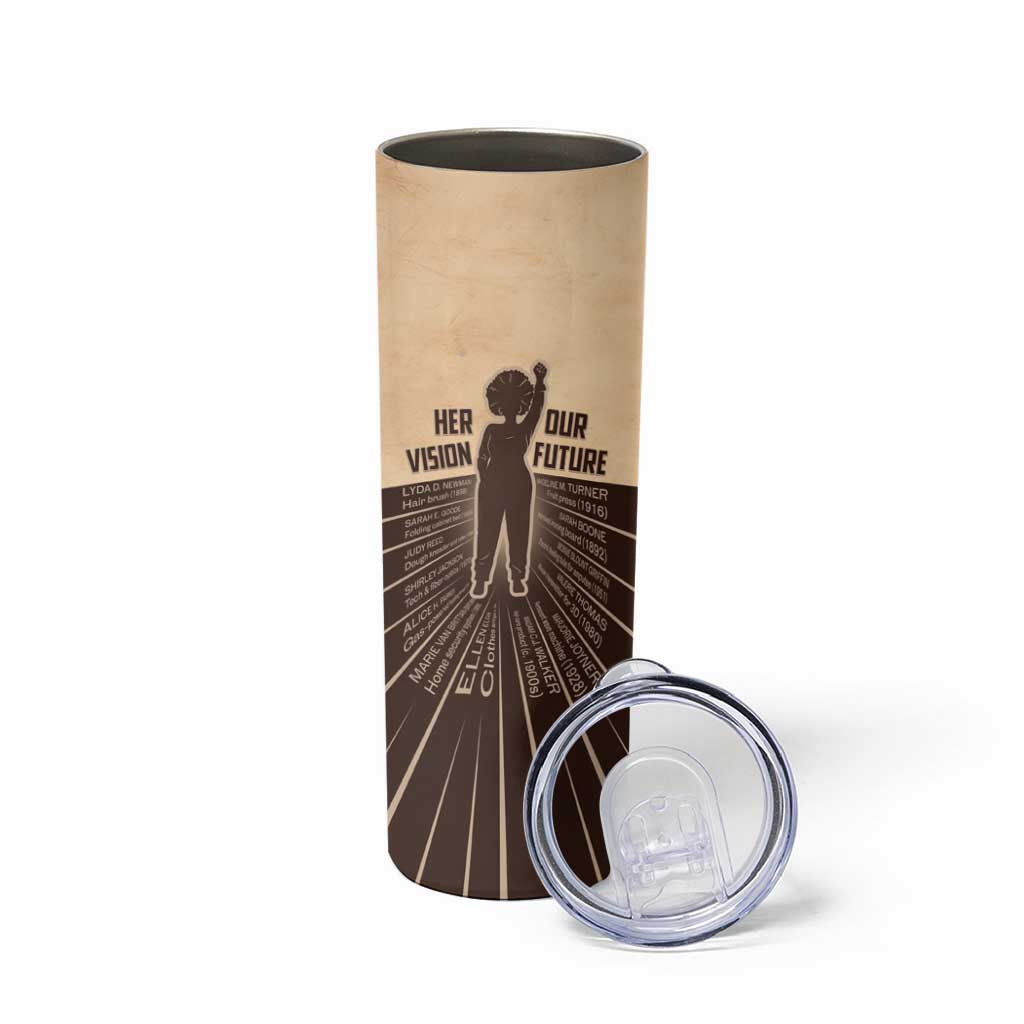 Her Vision Our Future Skinny Tumbler African Influential Black Women Inventors and Pioneers - Wonder Print Shop