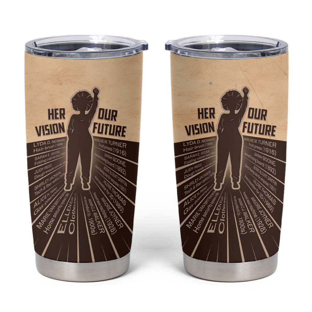 Her Vision Our Future Tumbler Cup African Influential Black Women Inventors and Pioneers - Wonder Print Shop