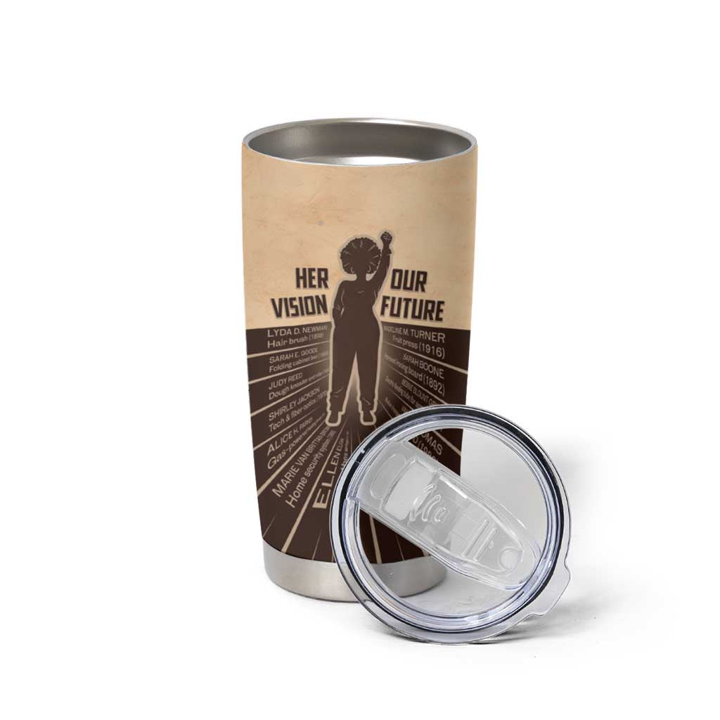 Her Vision Our Future Tumbler Cup African Influential Black Women Inventors and Pioneers - Wonder Print Shop