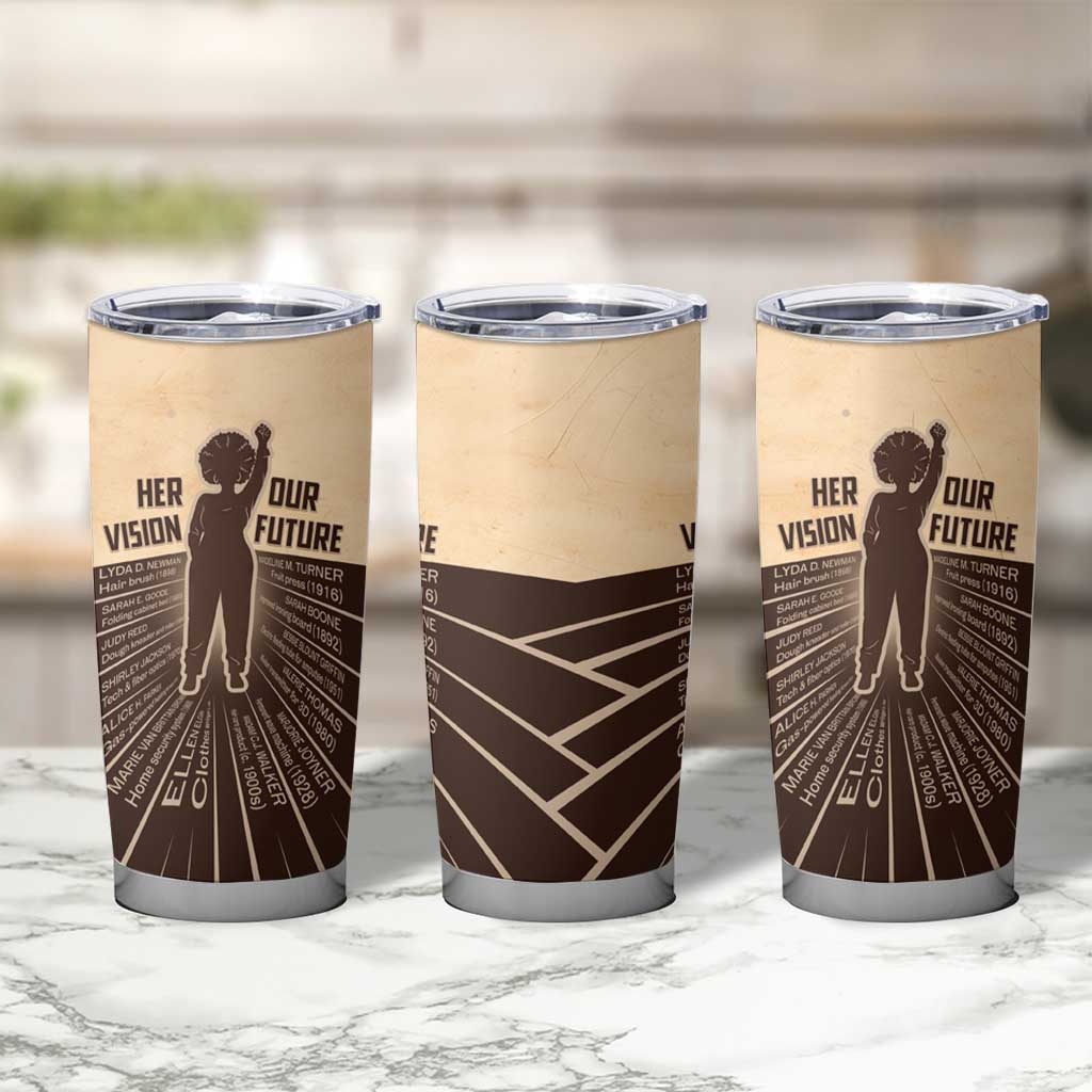 Her Vision Our Future Tumbler Cup African Influential Black Women Inventors and Pioneers - Wonder Print Shop