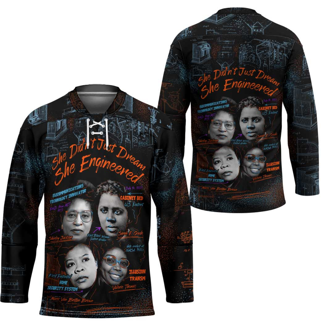 She Didn't Just Dream She Engineered Hockey Jersey African Celebrating Trailblazing Black Women Innovators in Technology and Engineering - Wonder Print Shop