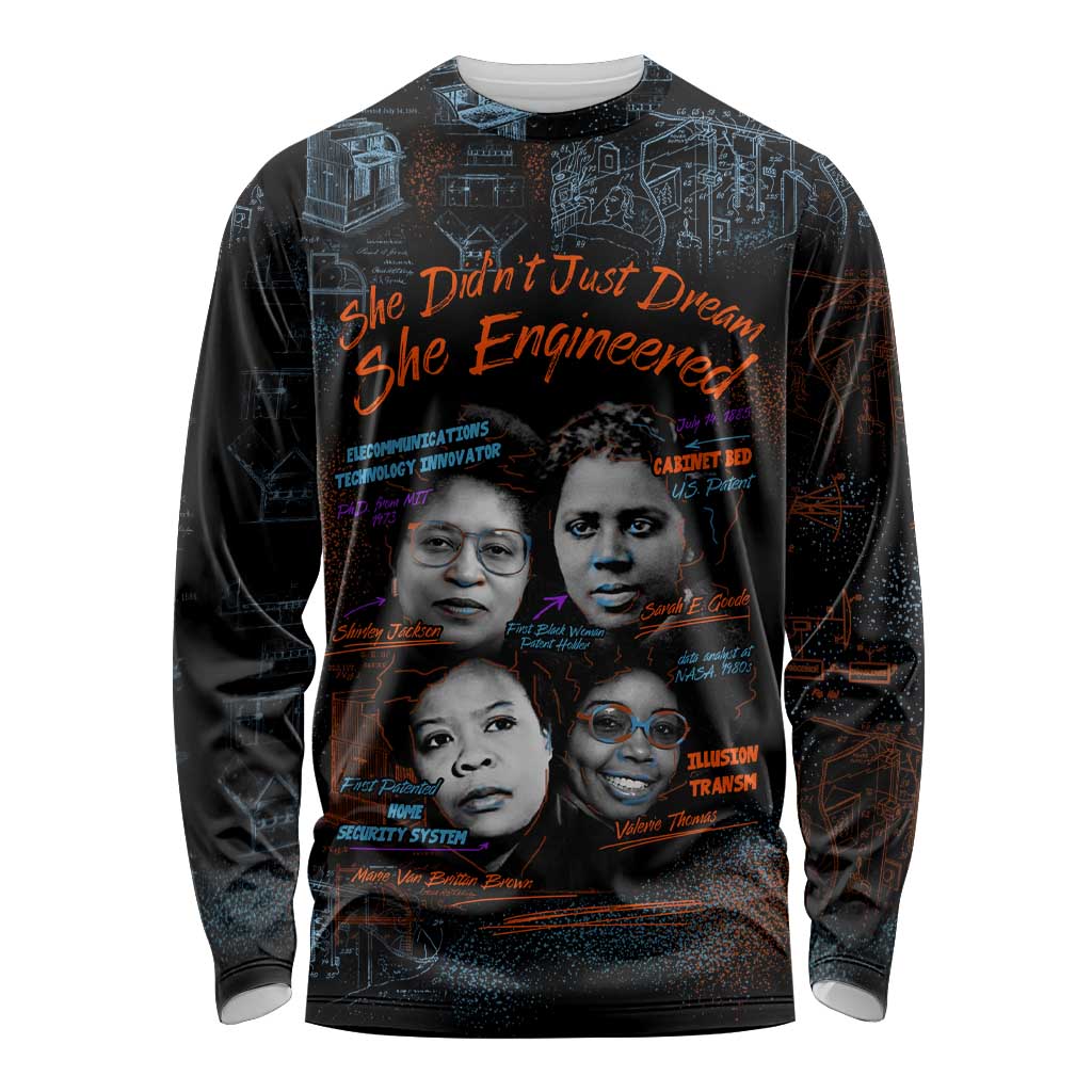 She Didn't Just Dream She Engineered Long Sleeve Shirt African Celebrating Trailblazing Black Women Innovators in Technology and Engineering - Wonder Print Shop