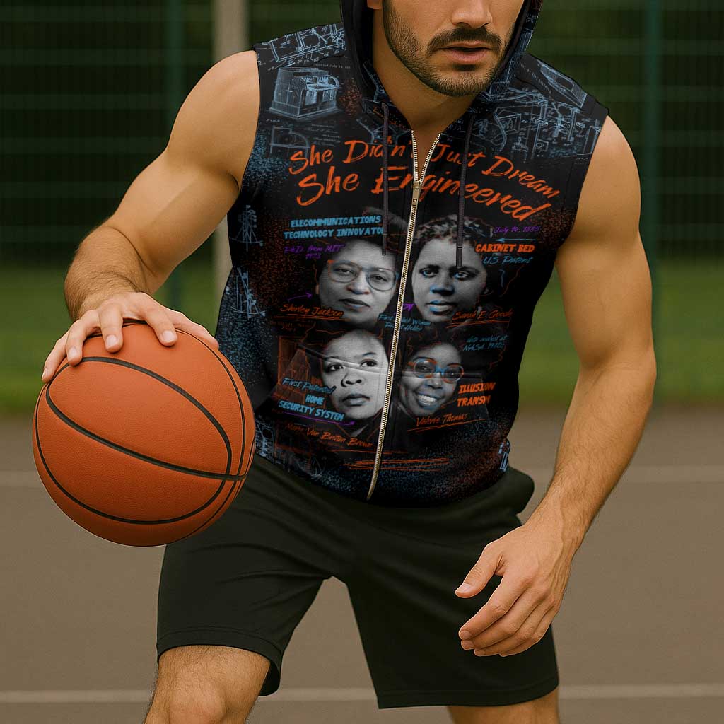 She Didn't Just Dream She Engineered Sleeveless Zip Hoodie African Celebrating Trailblazing Black Women Innovators in Technology and Engineering - Wonder Print Shop