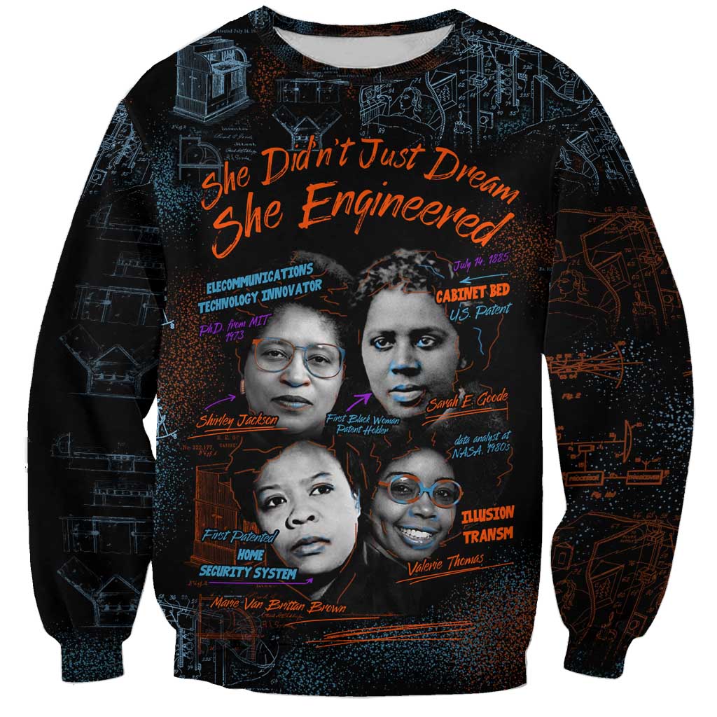 She Didn't Just Dream She Engineered Sweatshirt African Celebrating Trailblazing Black Women Innovators in Technology and Engineering - Wonder Print Shop