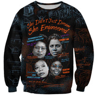 She Didn't Just Dream She Engineered Sweatshirt African Celebrating Trailblazing Black Women Innovators in Technology and Engineering - Wonder Print Shop
