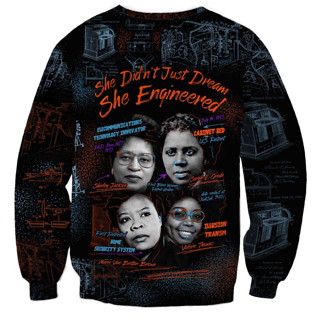 She Didn't Just Dream She Engineered Sweatshirt African Celebrating Trailblazing Black Women Innovators in Technology and Engineering - Wonder Print Shop