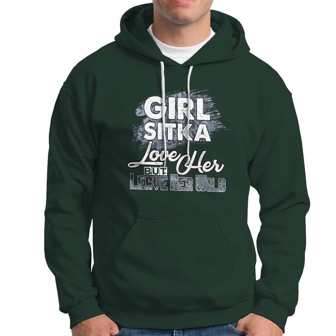 Sitka Girl Hoodie Love Her But Leave Her Wild - Wonder Print Shop
