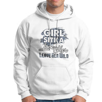Sitka Girl Hoodie Love Her But Leave Her Wild - Wonder Print Shop