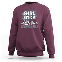 Sitka Girl Sweatshirt Love Her But Leave Her Wild - Wonder Print Shop