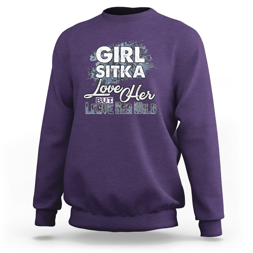 Sitka Girl Sweatshirt Love Her But Leave Her Wild - Wonder Print Shop