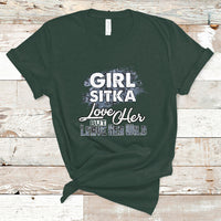 Sitka Girl T Shirt Love Her But Leave Her Wild - Wonder Print Shop