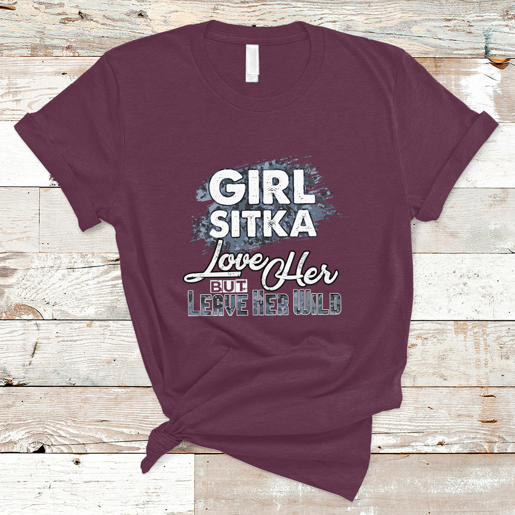 Sitka Girl T Shirt Love Her But Leave Her Wild - Wonder Print Shop