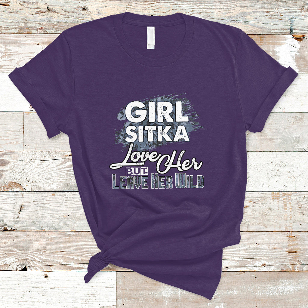 Sitka Girl T Shirt Love Her But Leave Her Wild - Wonder Print Shop