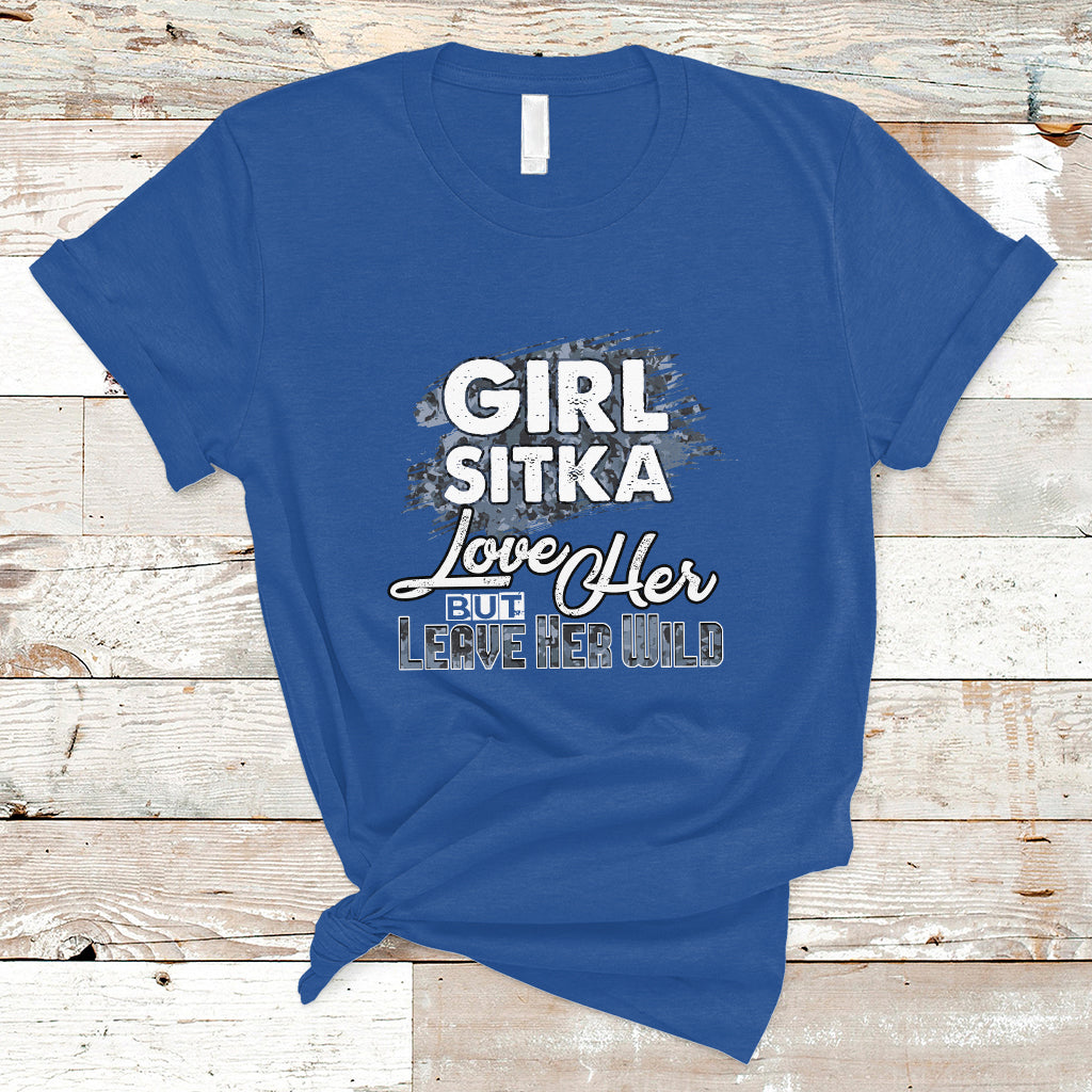 Sitka Girl T Shirt Love Her But Leave Her Wild - Wonder Print Shop