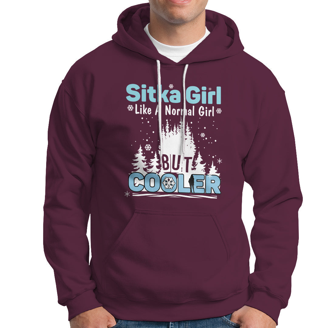 Sitka Girl Hoodie Like A Normal Girl But Cooler - Wonder Print Shop