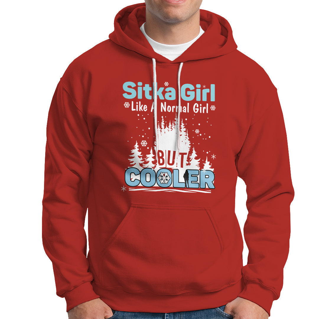 Sitka Girl Hoodie Like A Normal Girl But Cooler - Wonder Print Shop