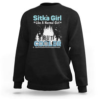 Sitka Girl Sweatshirt Like A Normal Girl But Cooler - Wonder Print Shop