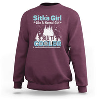 Sitka Girl Sweatshirt Like A Normal Girl But Cooler - Wonder Print Shop