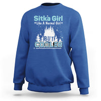 Sitka Girl Sweatshirt Like A Normal Girl But Cooler - Wonder Print Shop