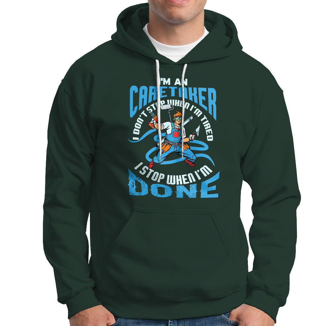 Caretaker Hoodie Don't Stop When Im Tired I Stop When Im Done - Wonder Print Shop
