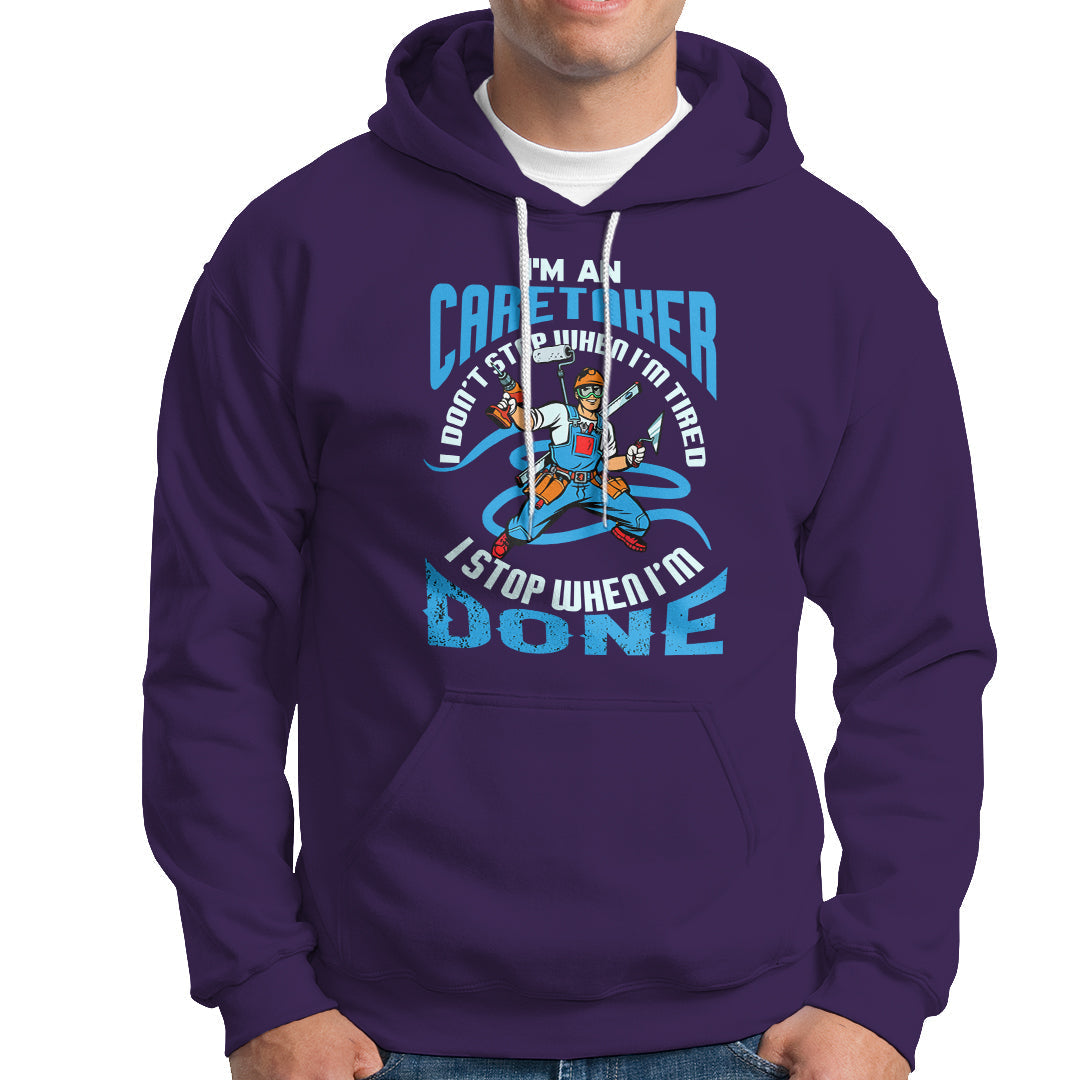 Caretaker Hoodie Don't Stop When Im Tired I Stop When Im Done - Wonder Print Shop