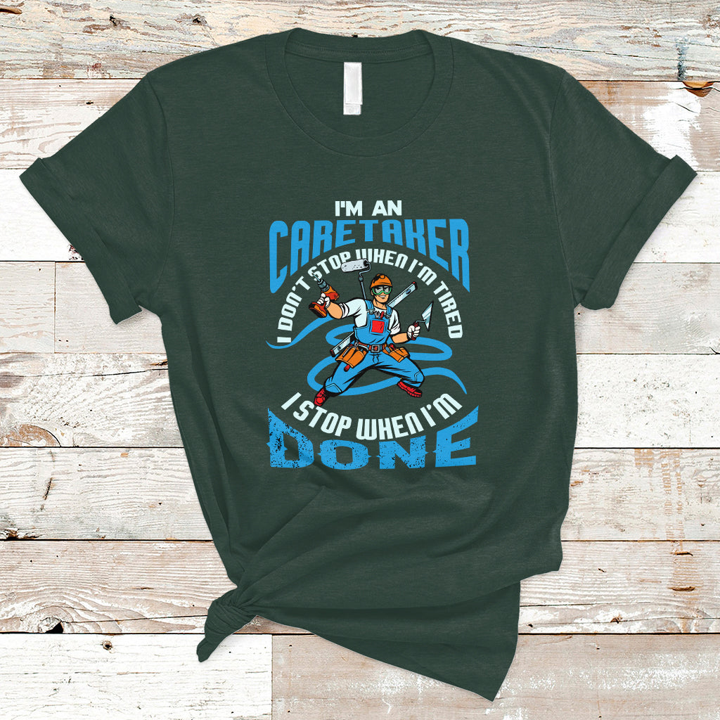 Caretaker T Shirt Don't Stop When Im Tired I Stop When Im Done - Wonder Print Shop