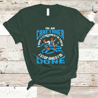 Caretaker T Shirt Don't Stop When Im Tired I Stop When Im Done - Wonder Print Shop