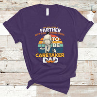 Any Man Can Be A Father But It Takes Someone Special To Be A Caretaker Dad T Shirt - Wonder Print Shop