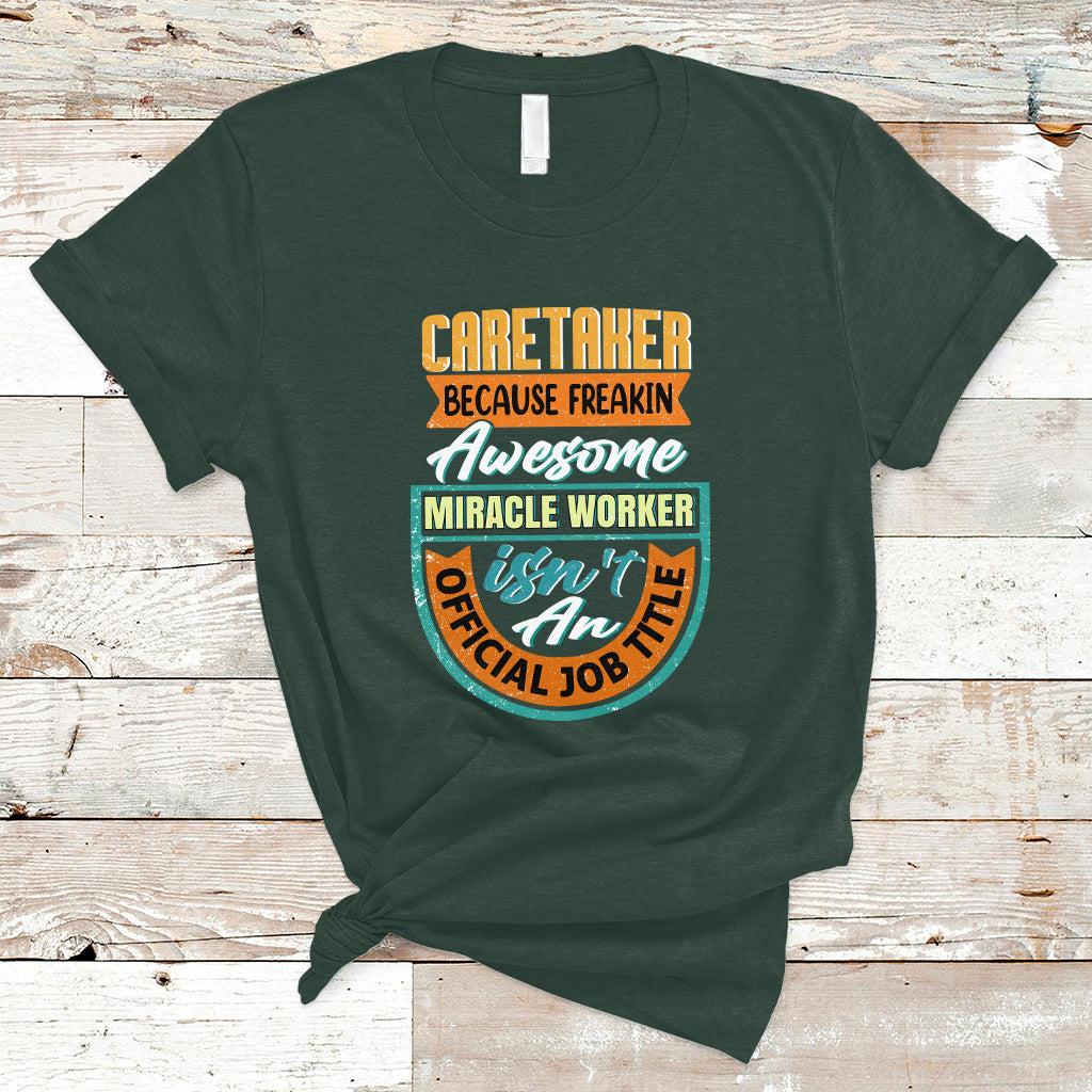 Caretaker T Shirt Because Freakin Awesome Miracle Worker - Wonder Print Shop