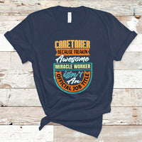 Caretaker T Shirt Because Freakin Awesome Miracle Worker - Wonder Print Shop