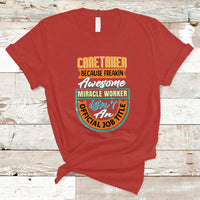 Caretaker T Shirt Because Freakin Awesome Miracle Worker - Wonder Print Shop